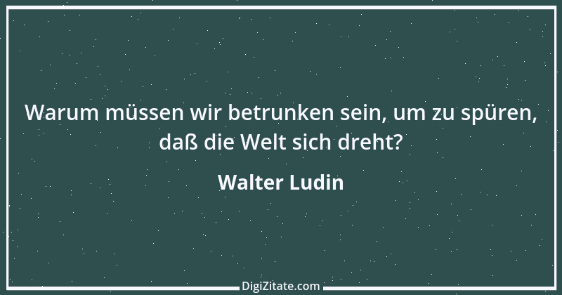 Zitat von Walter Ludin 199