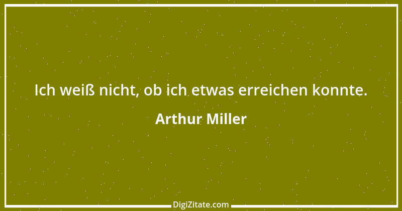 Zitat von Arthur Miller 9