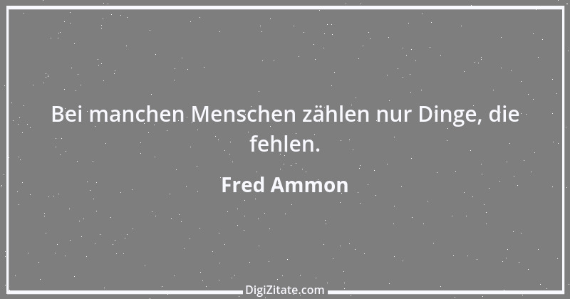 Zitat von Fred Ammon 122