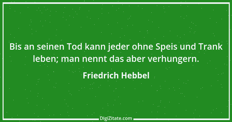 Zitat von Friedrich Hebbel 53