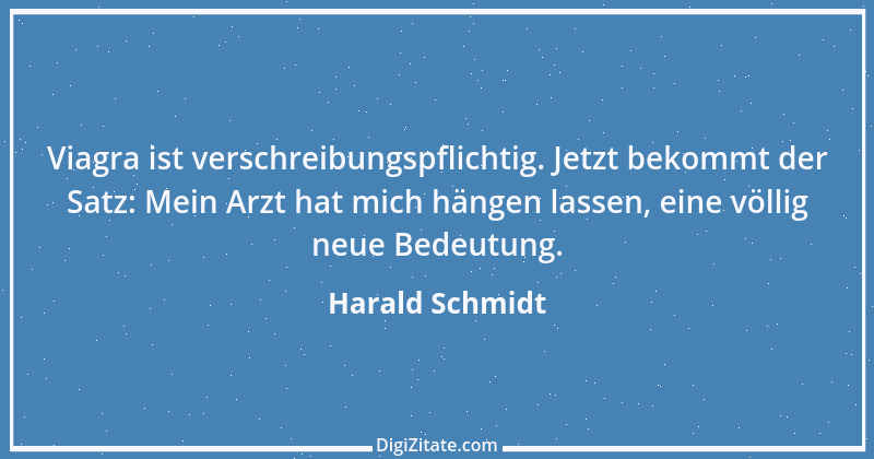 Zitat von Harald Schmidt 16