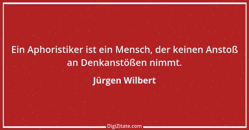 Zitat von Jürgen Wilbert 78