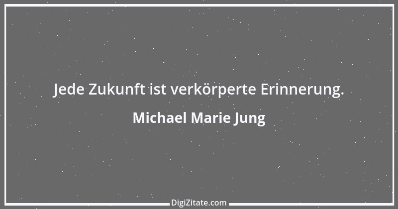 Zitat von Michael Marie Jung 265