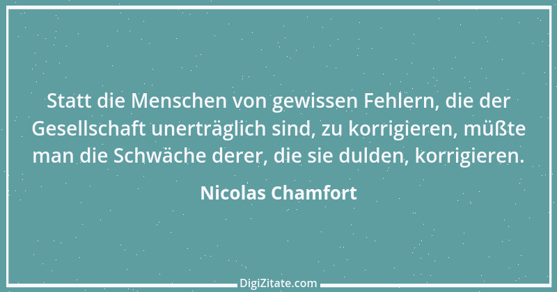 Zitat von Nicolas Chamfort 221