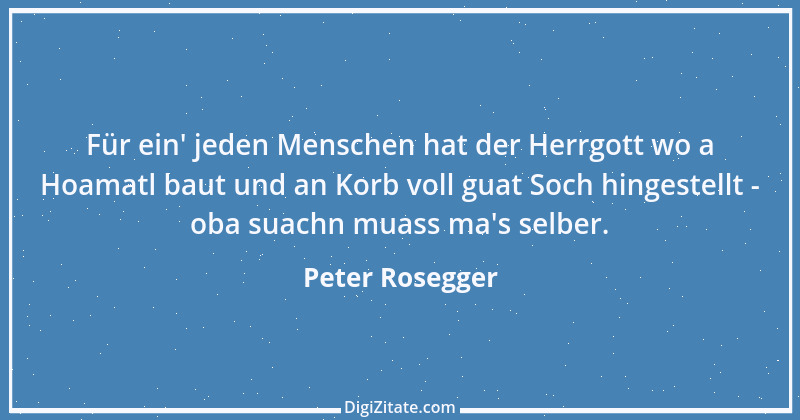 Zitat von Peter Rosegger 251