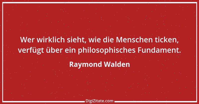 Zitat von Raymond Walden 171