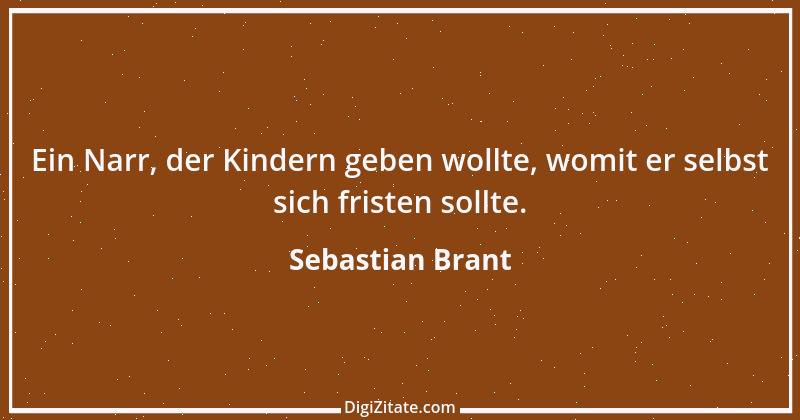 Zitat von Sebastian Brant 16