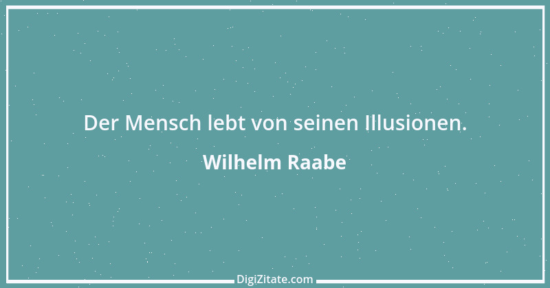 Zitat von Wilhelm Raabe 177