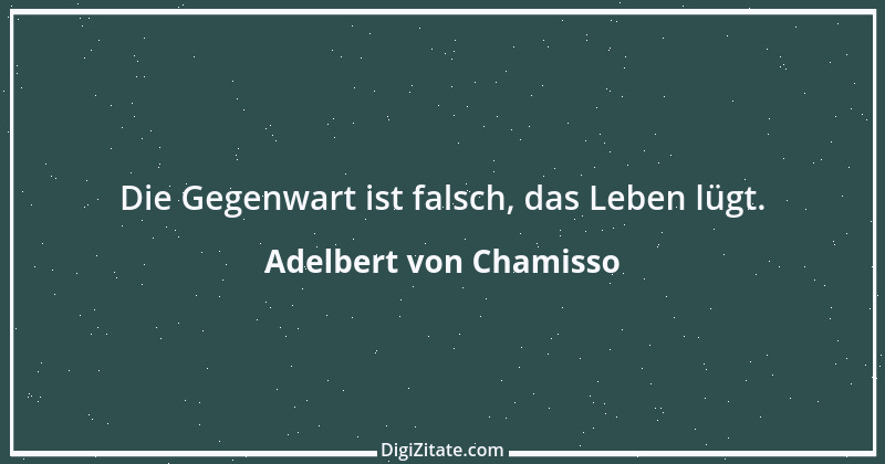 Zitat von Adelbert von Chamisso 51