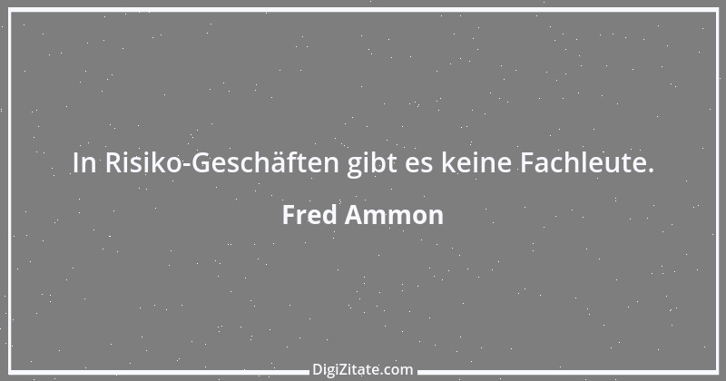 Zitat von Fred Ammon 123