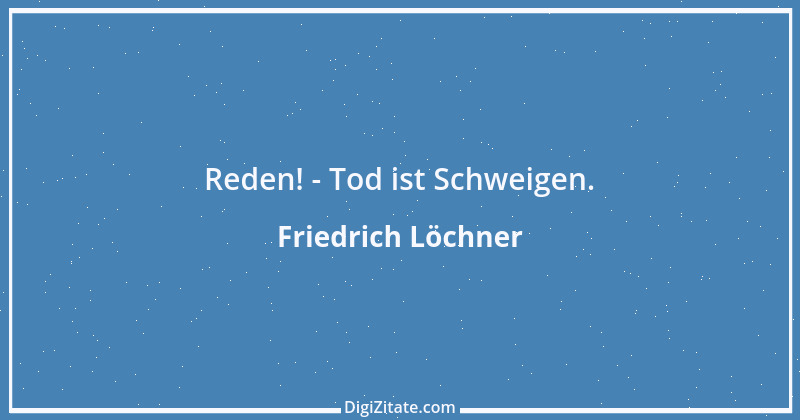 Zitat von Friedrich Löchner 251