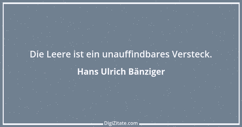 Zitat von Hans Ulrich Bänziger 9