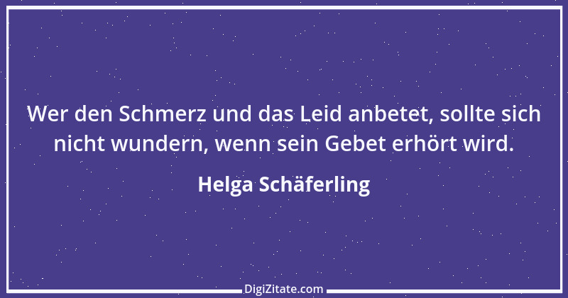 Zitat von Helga Schäferling 454