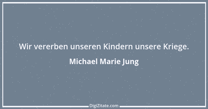 Zitat von Michael Marie Jung 266