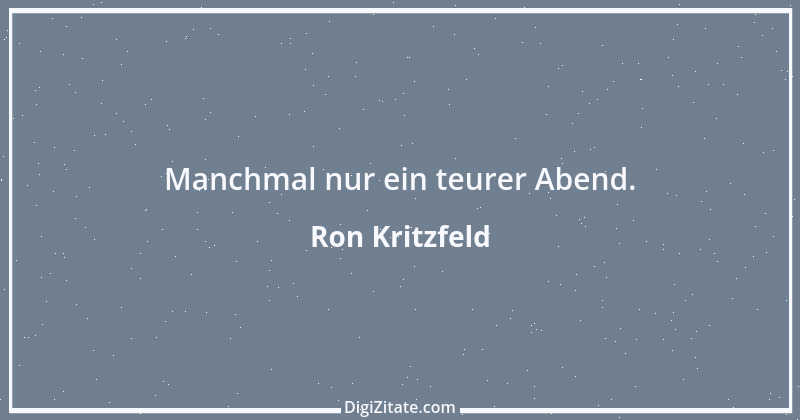 Zitat von Ron Kritzfeld 18