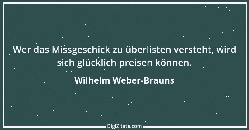 Zitat von Wilhelm Weber-Brauns 12