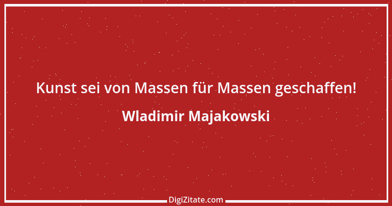 Zitat von Wladimir Majakowski 10