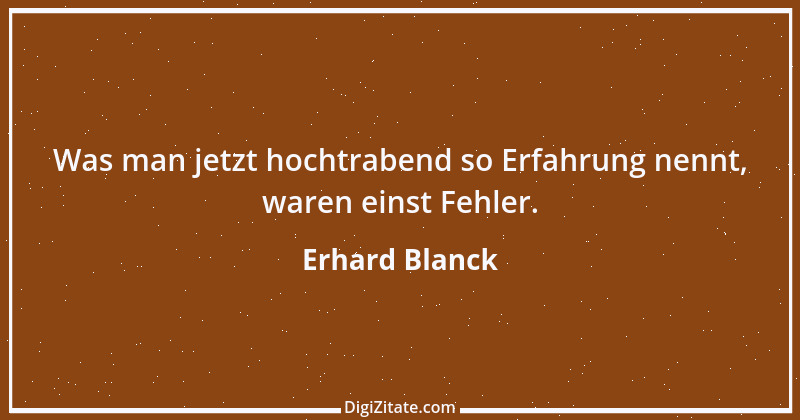 Zitat von Erhard Blanck 255