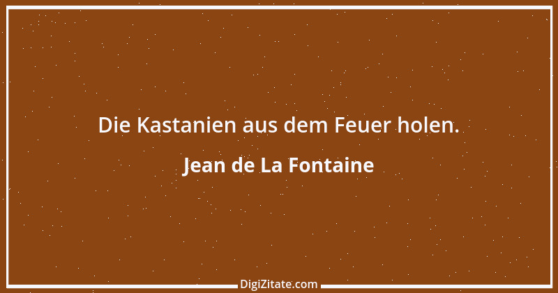 Zitat von Jean de La Fontaine 56