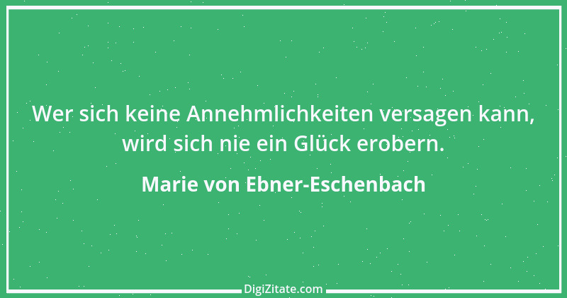 Zitat von Marie von Ebner-Eschenbach 668