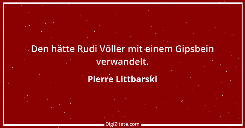 Zitat von Pierre Littbarski 1