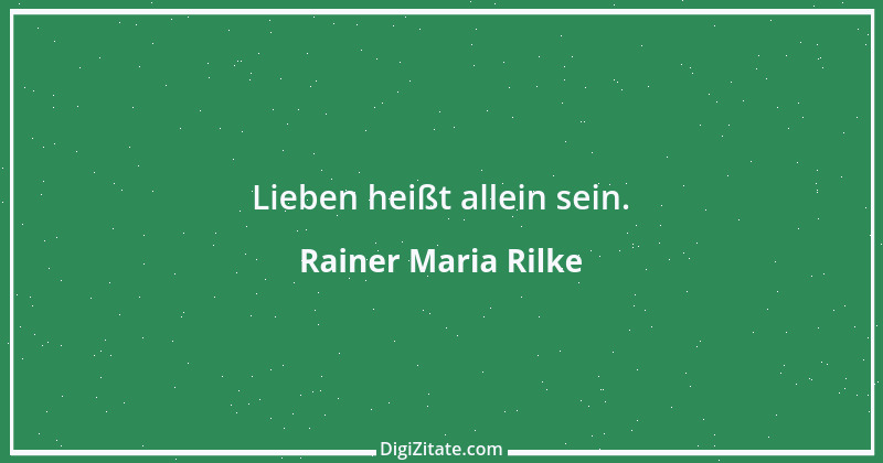 Zitat von Rainer Maria Rilke 245