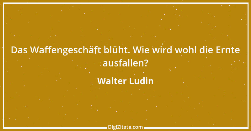 Zitat von Walter Ludin 1202