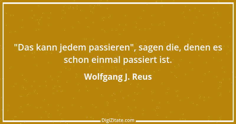 Zitat von Wolfgang J. Reus 540