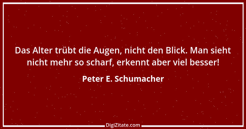 Zitat von Peter E. Schumacher 506