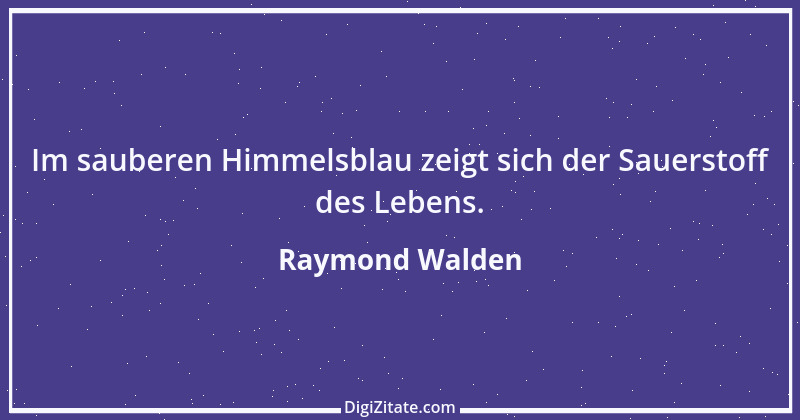 Zitat von Raymond Walden 174