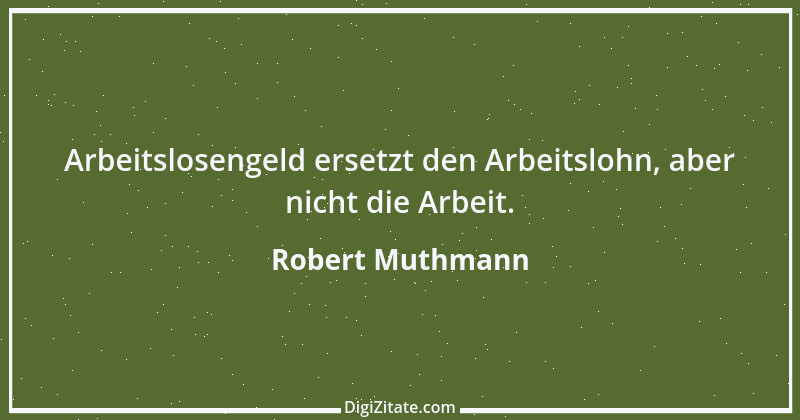 Zitat von Robert Muthmann 13