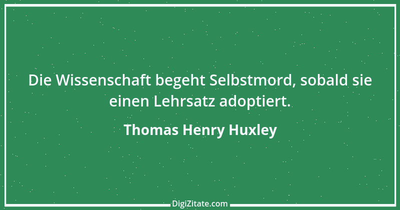 Zitat von Thomas Henry Huxley 9