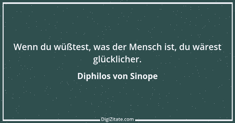 Zitat von Diphilos von Sinope 1