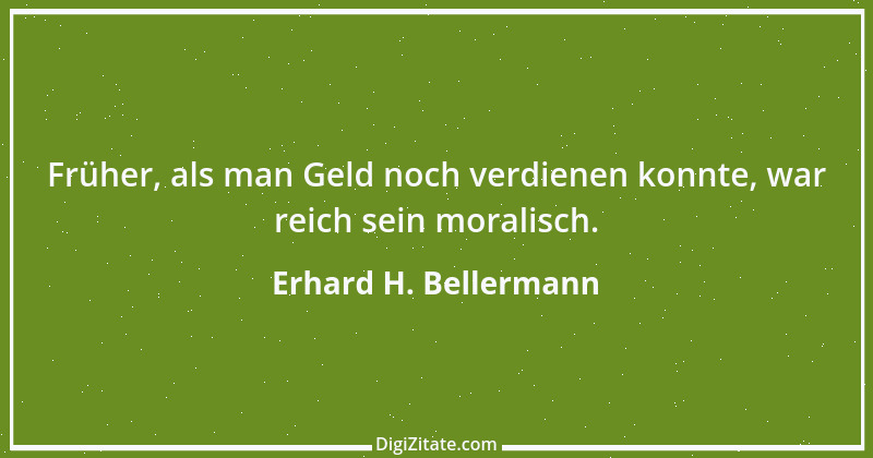 Zitat von Erhard H. Bellermann 216