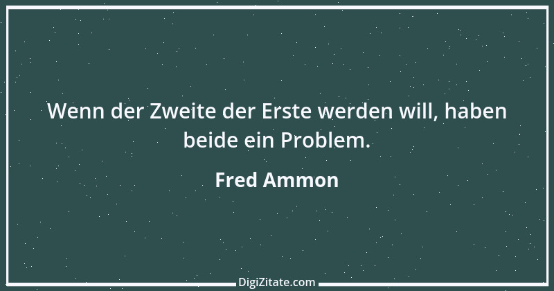 Zitat von Fred Ammon 126