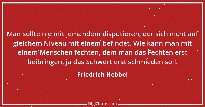 Zitat von Friedrich Hebbel 57