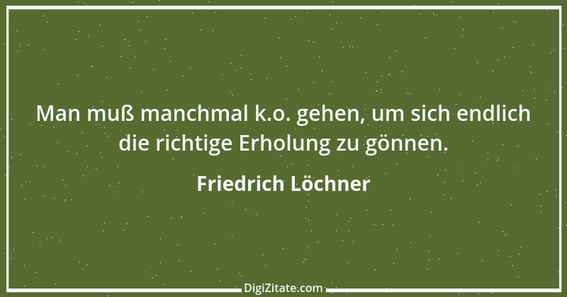 Zitat von Friedrich Löchner 254