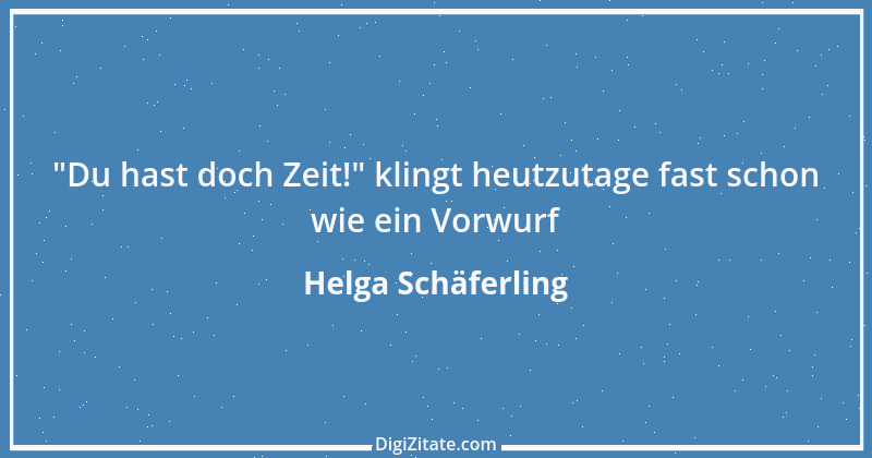 Zitat von Helga Schäferling 457