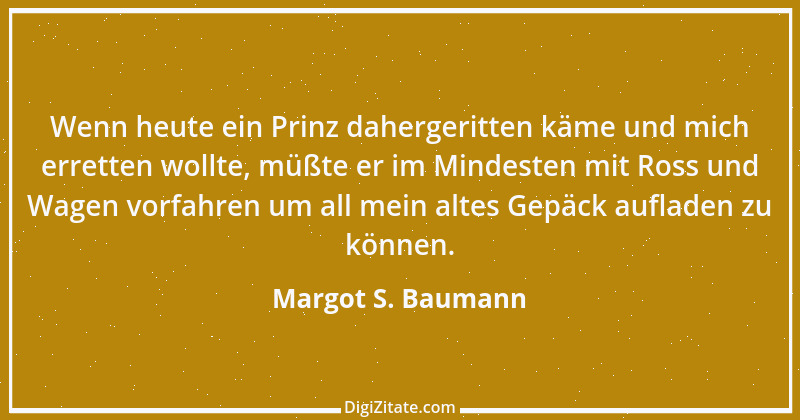 Zitat von Margot S. Baumann 51