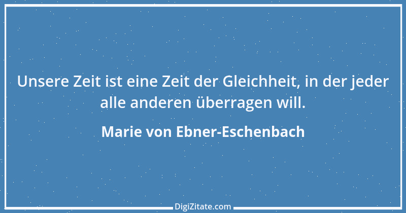 Zitat von Marie von Ebner-Eschenbach 670