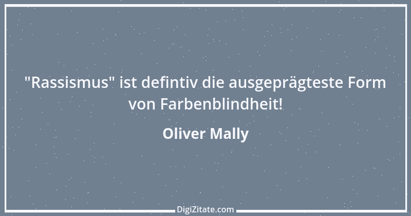 Zitat von Oliver Mally 5