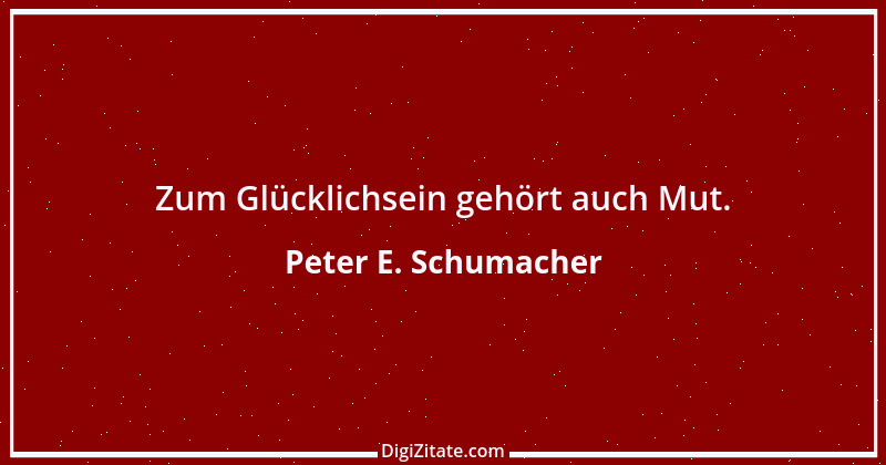 Zitat von Peter E. Schumacher 507