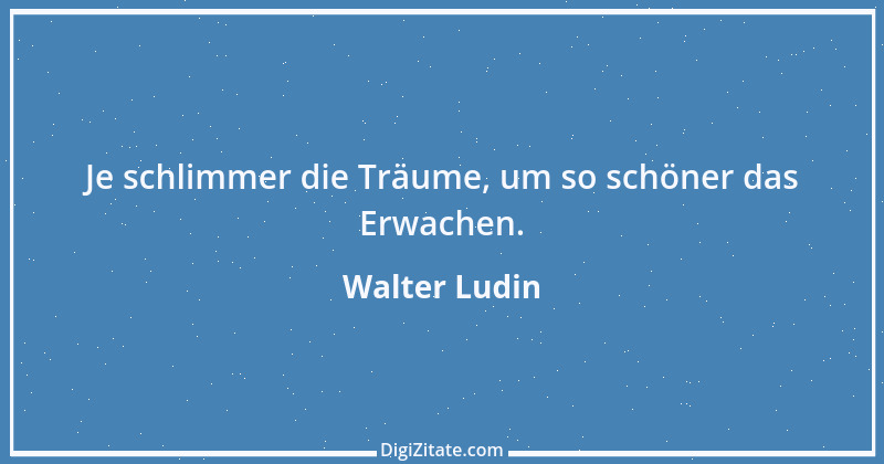 Zitat von Walter Ludin 1204