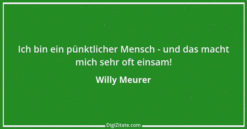 Zitat von Willy Meurer 1003