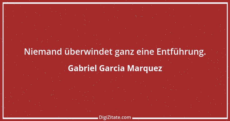 Zitat von Gabriel Garcia Marquez 29