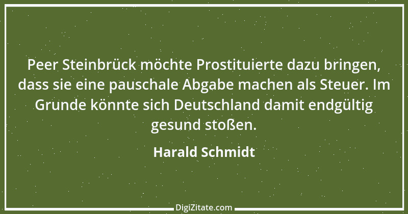 Zitat von Harald Schmidt 21