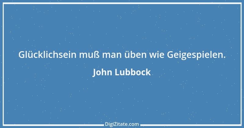 Zitat von John Lubbock 4