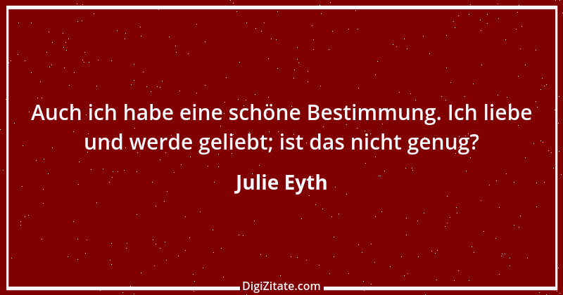 Zitat von Julie Eyth 21