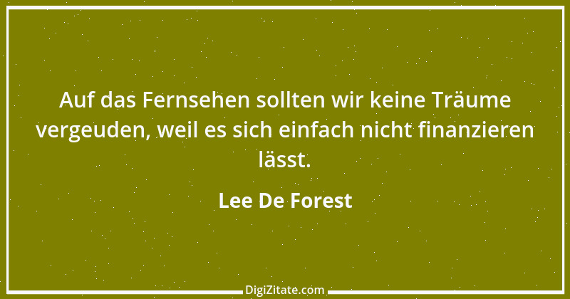 Zitat von Lee De Forest 1