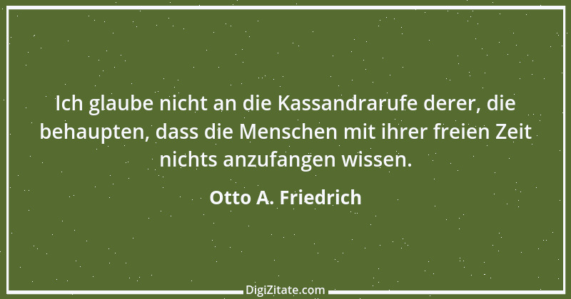 Zitat von Otto A. Friedrich 1